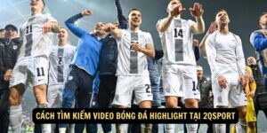 Cach tim kiem video bong da highlight tai 2qsport 1