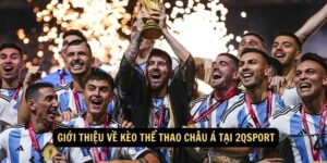 Gioi thieu ve keo the thao chau A tai 2qsport 1