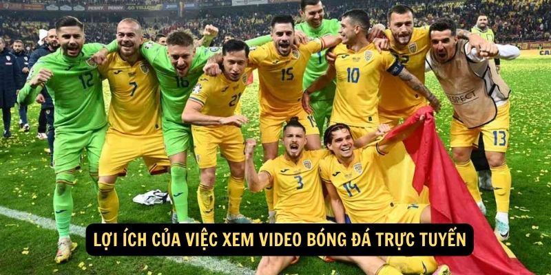 Lợi ích của việc xem video bóng đá trực tuyến