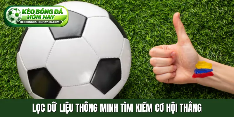 Lọc dữ liệu thông minh tìm kiếm cơ hội thắng