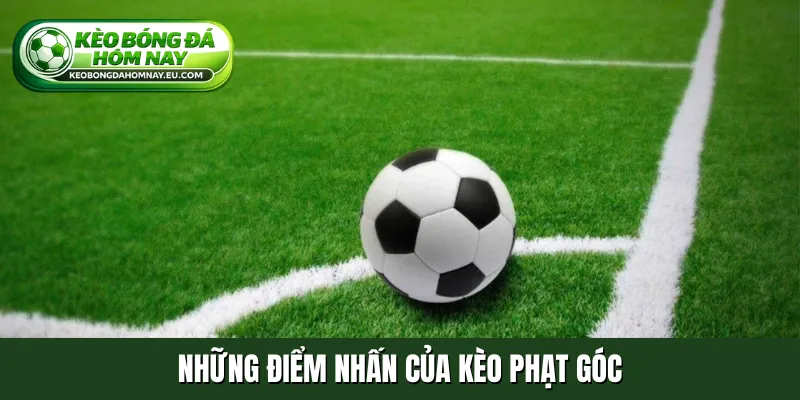 Những điểm nhấn của kèo phạt góc