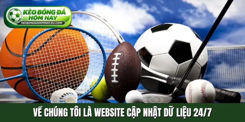 Về chúng tôi là website cập nhật dữ liệu 24/7