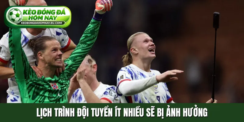 Lịch trình đội tuyển ít nhiều sẽ bị ảnh hưởng